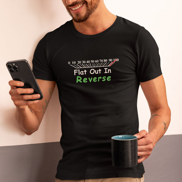 Flat Out in Reverse T-Shirt – Funny Deadline & Hustle Tee